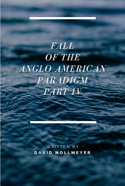 Fall of the Anglo American Paradigm PT IV